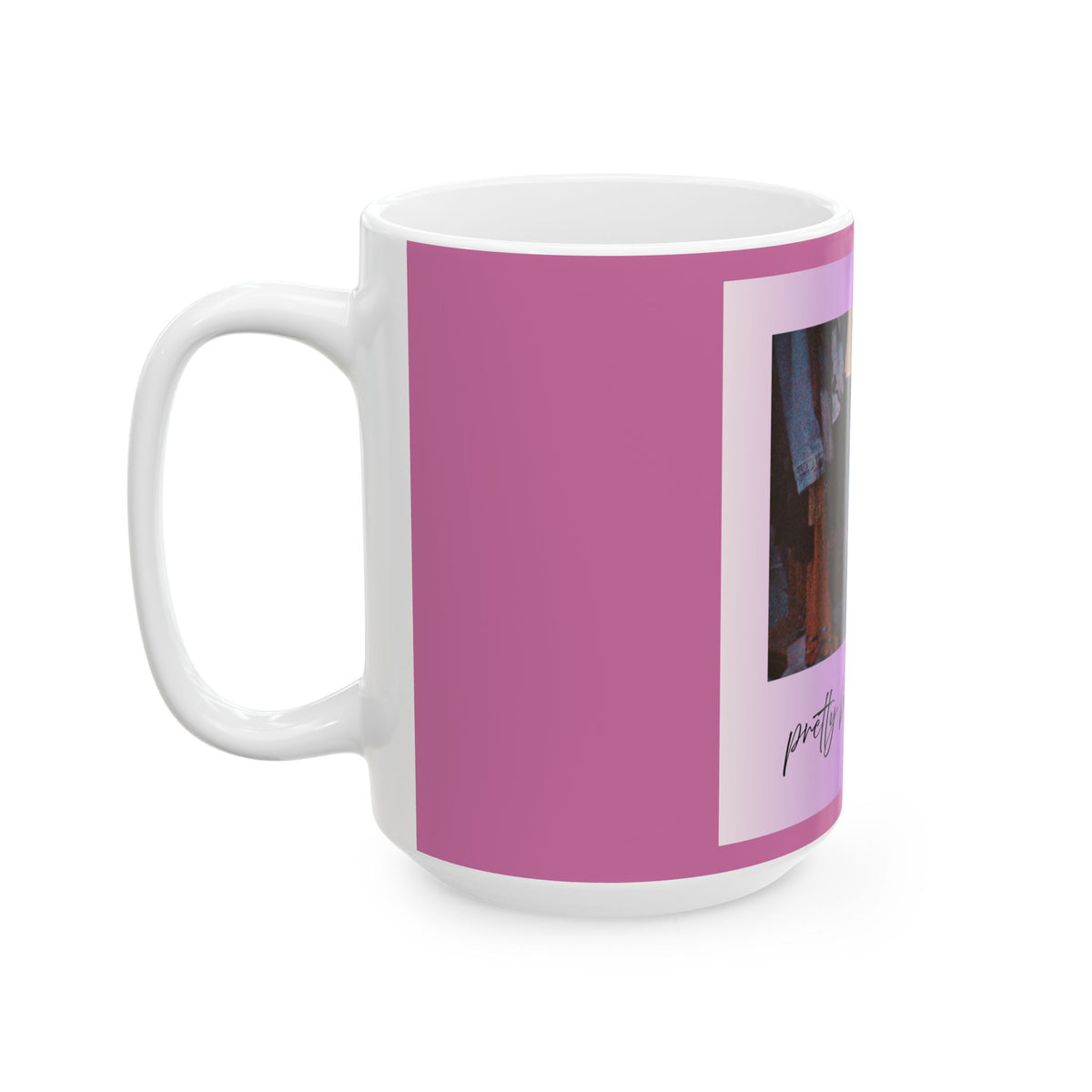 Pretty Bitchin' Photo Ceramic Mug (11oz, 15oz)